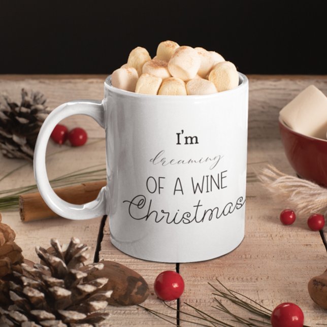 Funny I'm Dreaming Of A Wine Christmas Coffee Mug (Funny I'm Dreaming Of A Wine Christmas Coffee Mug)