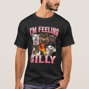 Funny I'm Feeling Silly Humour Cute Cat Meme Bootl T-Shirt