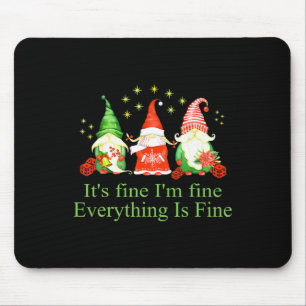 Funny I'm Fine Everything Is Fine Gnome Christmas Mouse Pad