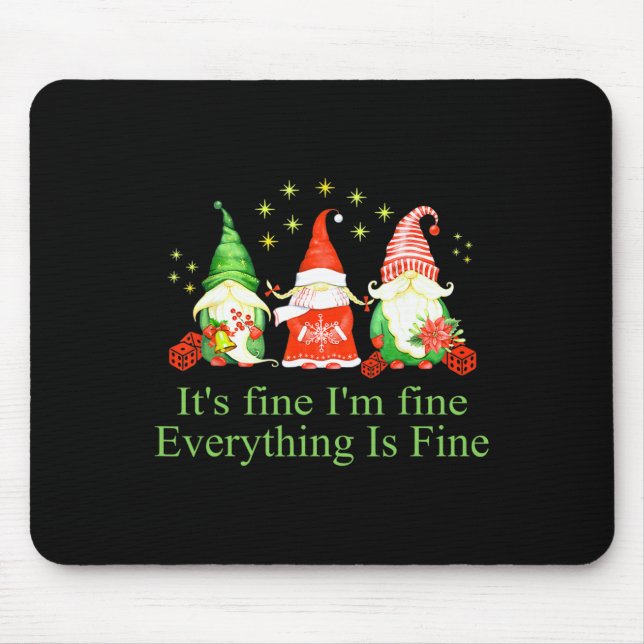 Funny I'm Fine Everything Is Fine Gnome Christmas  Mouse Pad (Front)