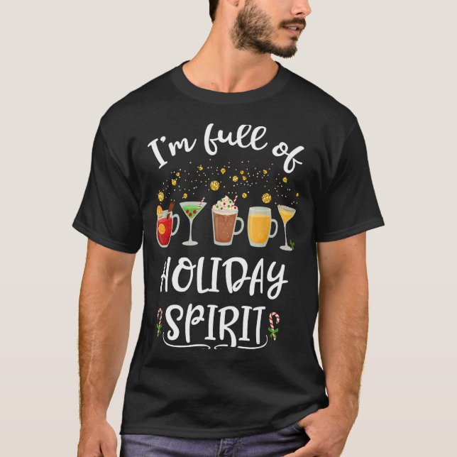 Funny I'm Full Of Holiday Srit Christmas Drinking  T-Shirt (Front)