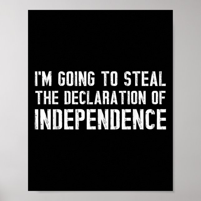 Funny Im Going To Steal The Declaration Of Indepen Poster (Front)