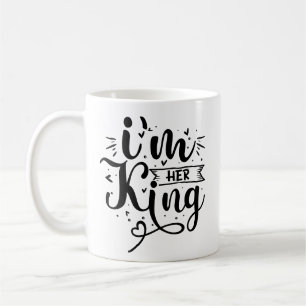 Funny Im her king Coffee Mug