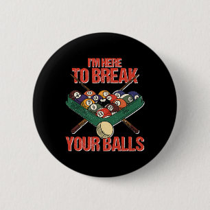 Funny Im Here Break Your Cue Ll Billiards Player 6 Cm Round Badge