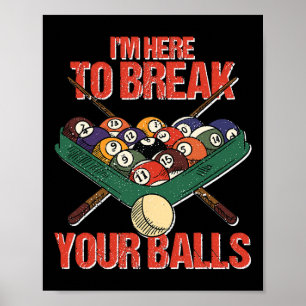 Funny Im Here Break Your Cue Ll Billiards Player  Poster