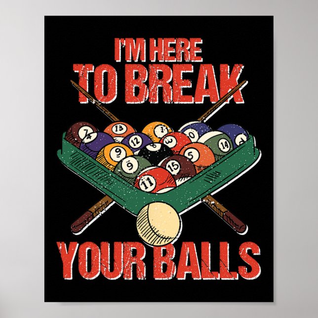 Funny Im Here Break Your Cue Ll Billiards Player  Poster (Front)