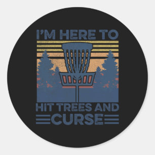 Funny I'm Here To Hit Trees And Curse Disc Golf Fr Classic Round Sticker