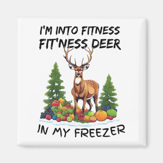 Funny I'm Into Fitness Fit'ness Deer In My Freezer Magnet (Front)