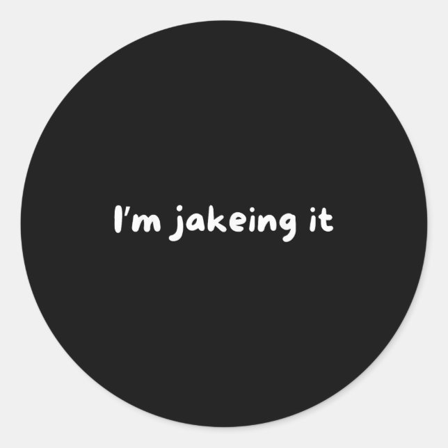 Funny Im Jakeing It Trendy Meme  Classic Round Sticker (Front)