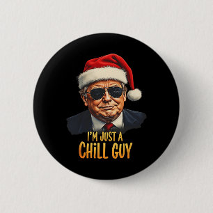 Funny I'm Just A Chill Guy Trump Christmas Meme 6 Cm Round Badge