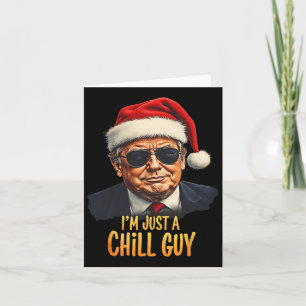 Funny I'm Just A Chill Guy Trump Christmas Meme Card