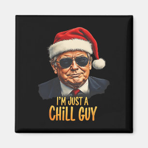 Funny I'm Just A Chill Guy Trump Christmas Meme Magnet