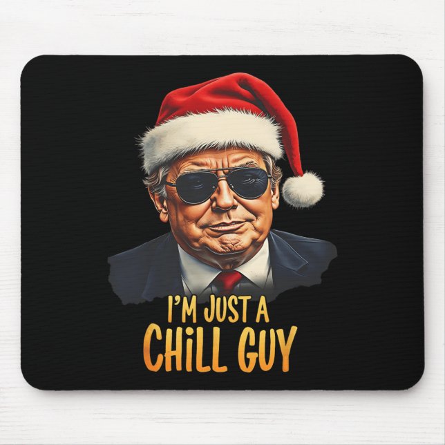 Funny I'm Just A Chill Guy Trump Christmas Meme  Mouse Pad (Front)