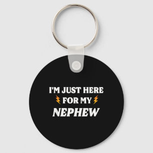 Funny Im Just Here for My Nephew Key Ring
