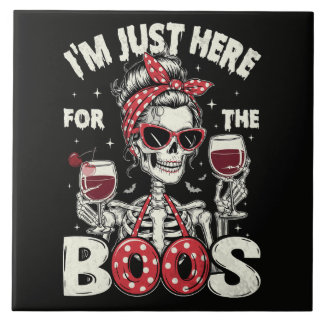 Funny I'm Just Here for The Boos Skeleton Ceramic Tile