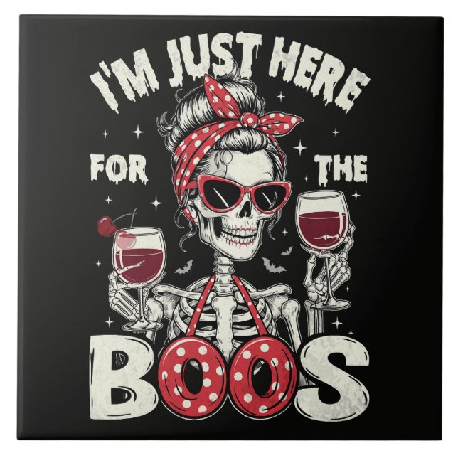  Funny I'm Just Here for The Boos Skeleton Ceramic Tile (Front)