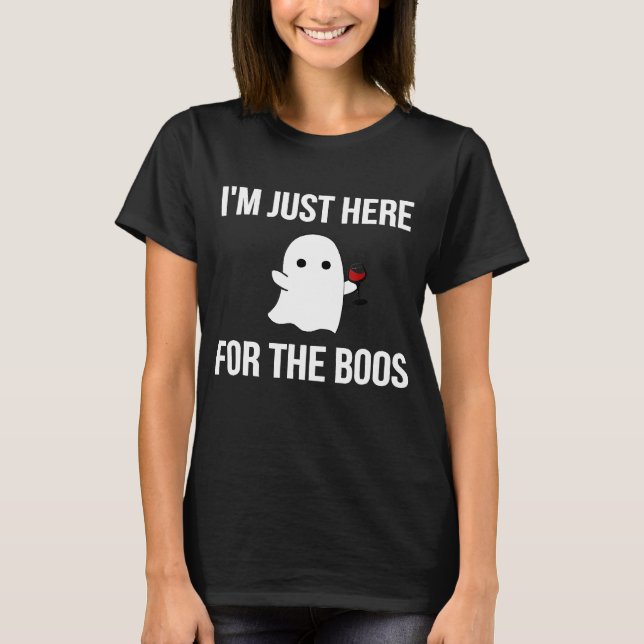 Funny Im Just Here for the Boos Wine Ghost Hallowe T-Shirt (Front)