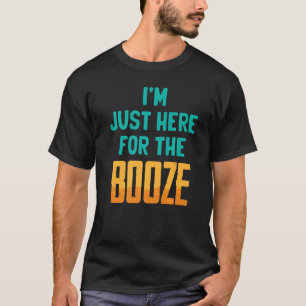 Funny  I'm Just Here For The Booze  Wine  Beer  Al T-Shirt