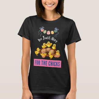 Funny I'm Just Here For The Chicks Cute Chicken T-Shirt