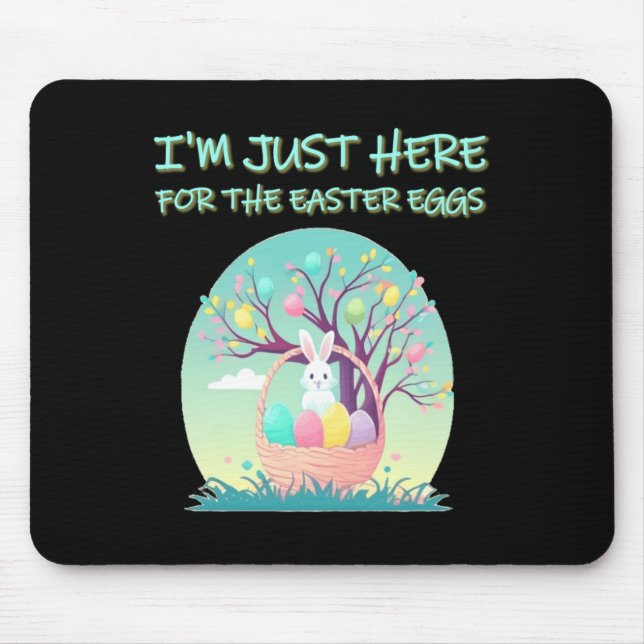 Funny Im Just Here For The Easter Eggs Bunny Toddl Mouse Pad (Front)