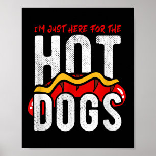 Funny Im Just Here For The Hot Dogs Bbq  Poster