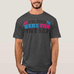 Funny I'm Just Here For The Se Gender Reveal Gift  T-Shirt