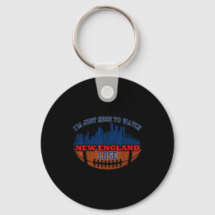 Funny i'm just here watch new england lose key ring