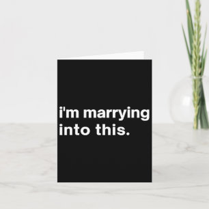 Funny I'm Marrying Into This Fiance1 Card