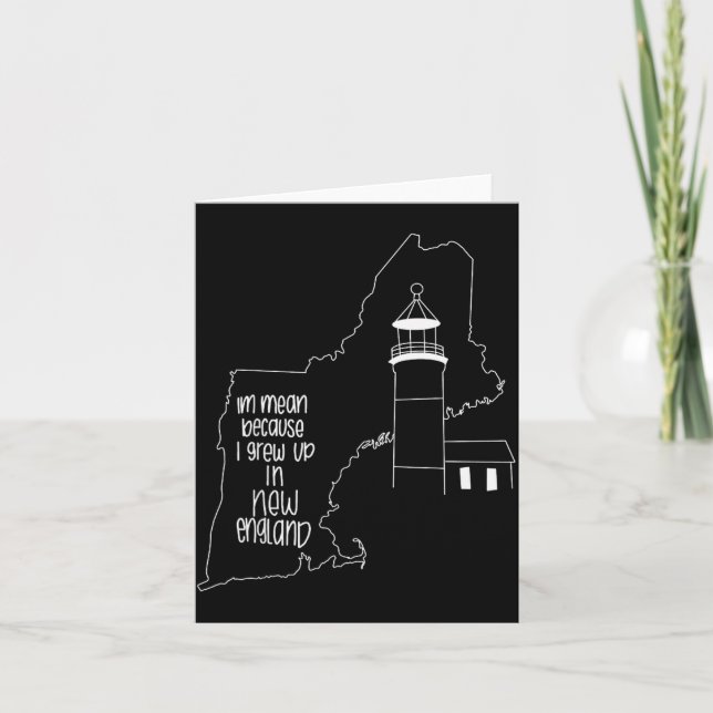 Funny I'm Mean Because I Grew Up In New England  Card (Front)