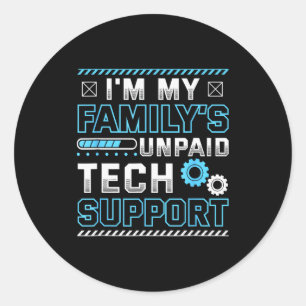 Funny I'm My Family's Unpaid Tech Suprt  Classic Round Sticker
