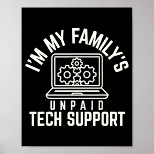 Funny Im My Family's Unpaid Tech Suprt It Engineer Poster