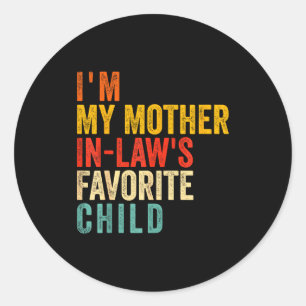 Funny I'm My Mother In Law's Favorite Child  Classic Round Sticker