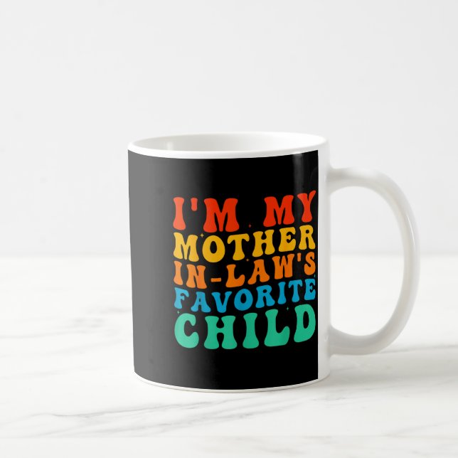 Funny I'm My Mother In Law's Favorite Child  Coffee Mug (Right)