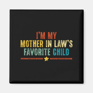 Funny I'm My Mother In Laws Favorite Child Humor M Magnet