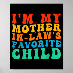 Funny I'm My Mother In Law's Favorite Child Poster