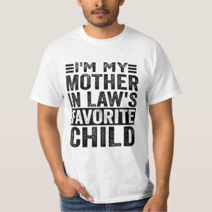 Funny I'm My Mother In Law's Favourite Child T-Shirt