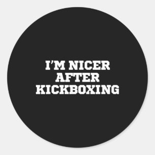 Funny I'm Nicer After Kickboxing Classic Round Sticker