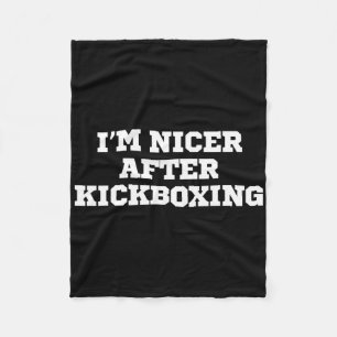Funny I'm Nicer After Kickboxing  Fleece Blanket