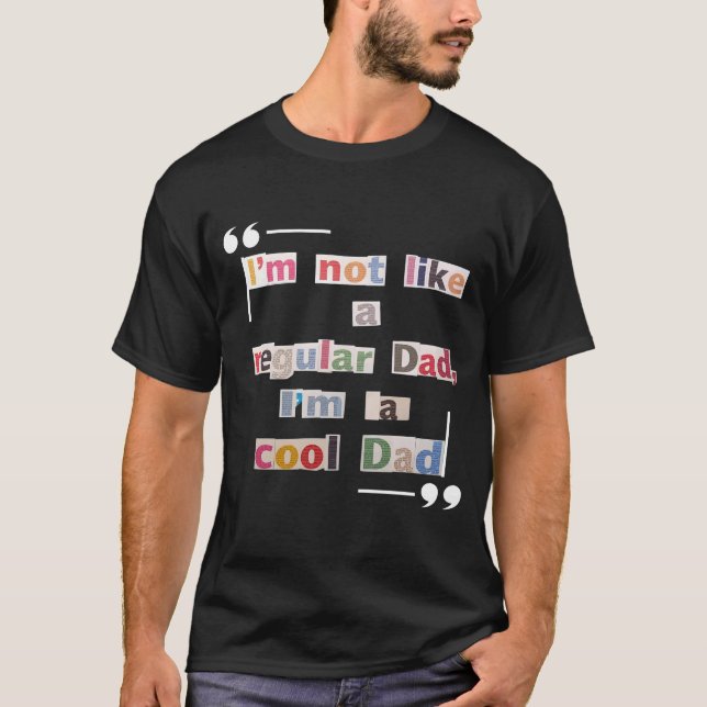 Funny "I'm not a regular dad, I'm a cool dad" Tee (Front)