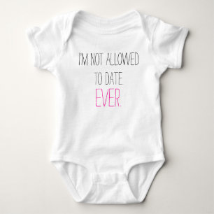 Funny I'm Not Allowed to Date baby girl humourous Bodysuit