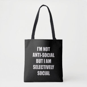 Funny Im Not Anti Social But Im Selectively Social Tote Bag