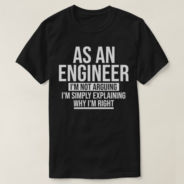 Funny I'm Not Arguing Mechanical Engineer Engineer T-Shirt (Design Front)