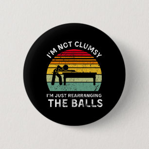 Funny I'm Not Clumsy Pool Hall Billiards Gaming Ad 6 Cm Round Badge