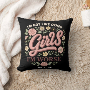 Funny I'm Not Like Other Girls I'm Worse Design Cushion