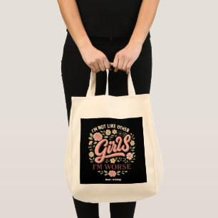 Funny I'm Not Like Other Girls I'm Worse Design Tote Bag