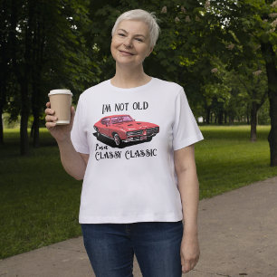 Funny I'm Not Old i'm Classy Classic Pink Car  T-Shirt