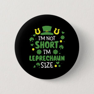Funny I'm not short I'm leprechaun size 6 Cm Round Badge