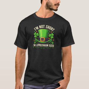 Funny I'm Not Short I'm Leprechaun Sized T-Shirt