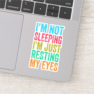 funny i'm not sleeping l'm just resting my eyes