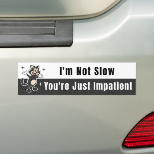 Funny I'm Not Slow Bumper Sticker